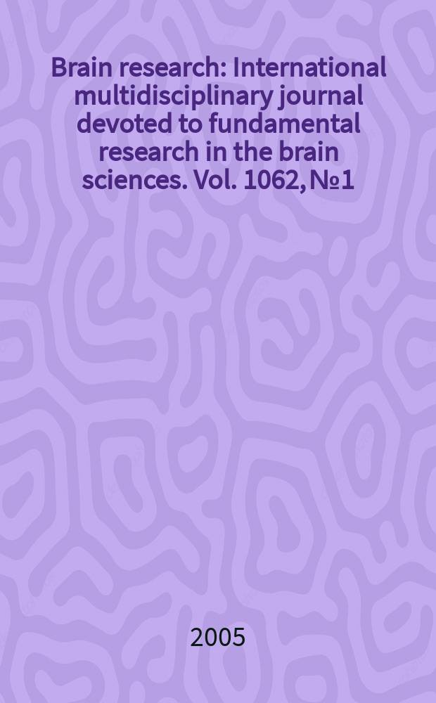 Brain research : International multidisciplinary journal devoted to fundamental research in the brain sciences. Vol. 1062, № 1/2