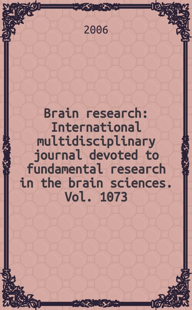 Brain research : International multidisciplinary journal devoted to fundamental research in the brain sciences. Vol. 1073