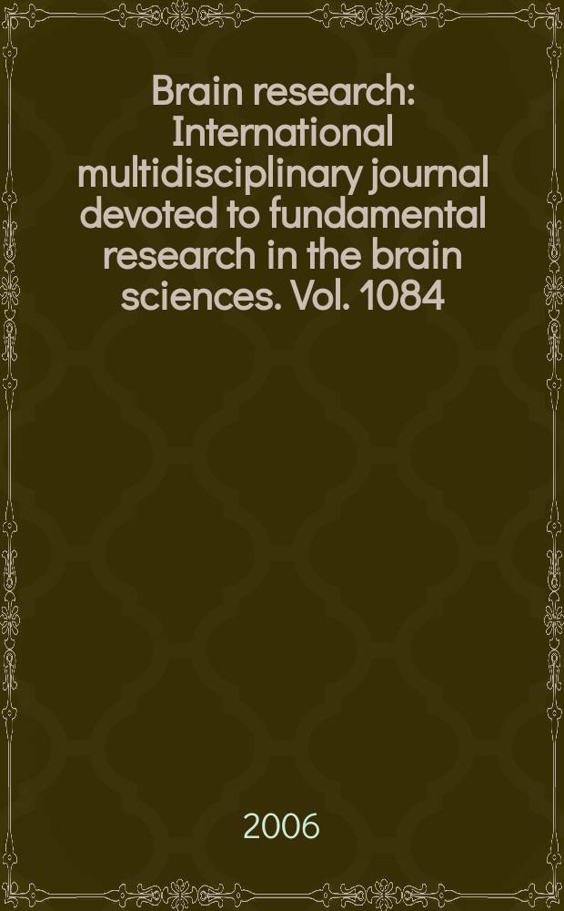 Brain research : International multidisciplinary journal devoted to fundamental research in the brain sciences. Vol. 1084