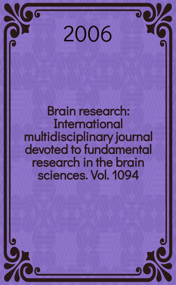 Brain research : International multidisciplinary journal devoted to fundamental research in the brain sciences. Vol. 1094