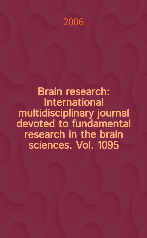 Brain research : International multidisciplinary journal devoted to fundamental research in the brain sciences. Vol. 1095