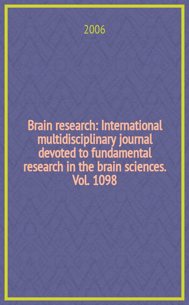 Brain research : International multidisciplinary journal devoted to fundamental research in the brain sciences. Vol. 1098