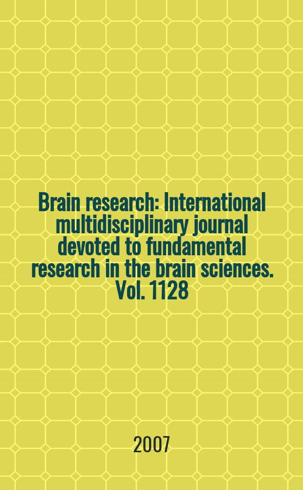 Brain research : International multidisciplinary journal devoted to fundamental research in the brain sciences. Vol. 1128