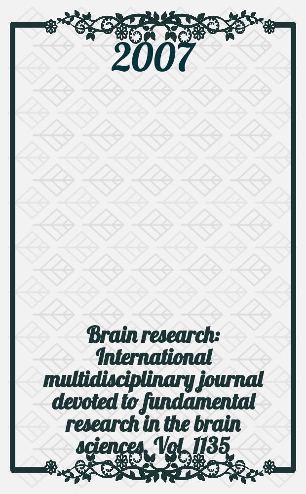 Brain research : International multidisciplinary journal devoted to fundamental research in the brain sciences. Vol. 1135
