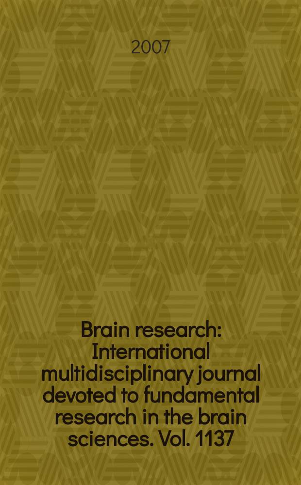 Brain research : International multidisciplinary journal devoted to fundamental research in the brain sciences. Vol. 1137