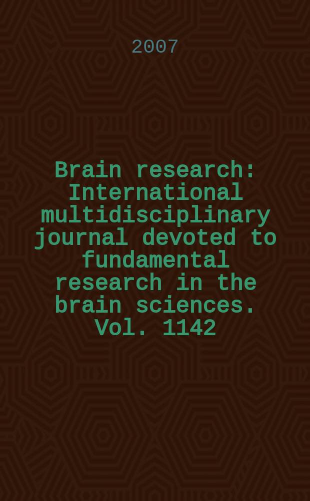 Brain research : International multidisciplinary journal devoted to fundamental research in the brain sciences. Vol. 1142