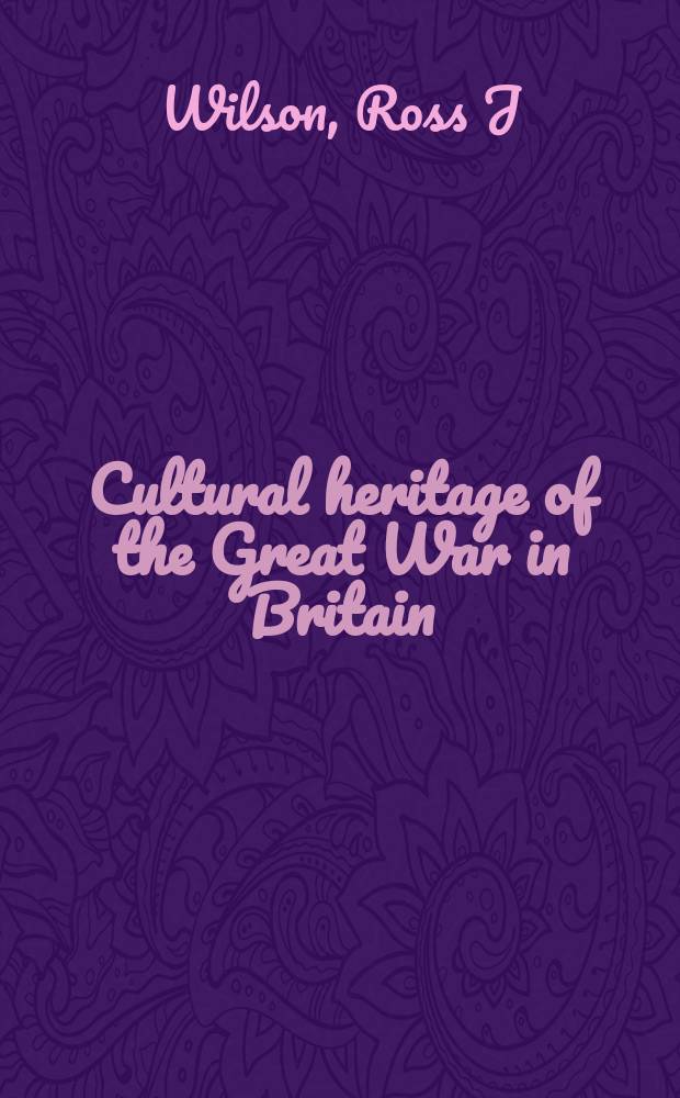 Cultural heritage of the Great War in Britain = Культурное наследие Великой войны в Британии