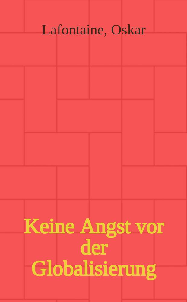 Keine Angst vor der Globalisierung : Wohlstand und Arbeit für alle = Без страха перед глобализацией: благосостояние и работа для всех