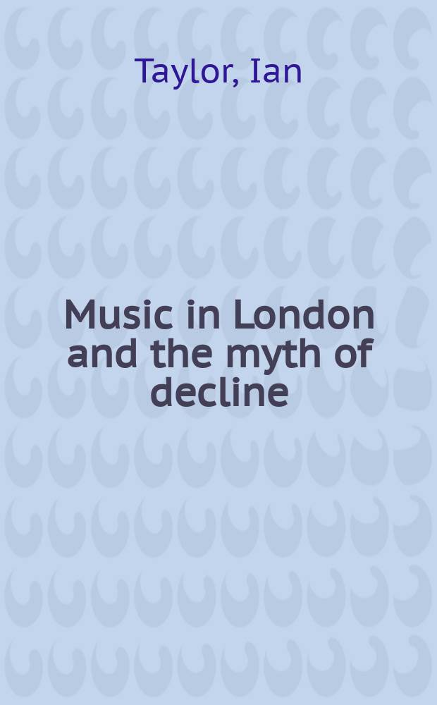 Music in London and the myth of decline : from Haydn to the philharmonic = Музыка Лондона и миф об упадке