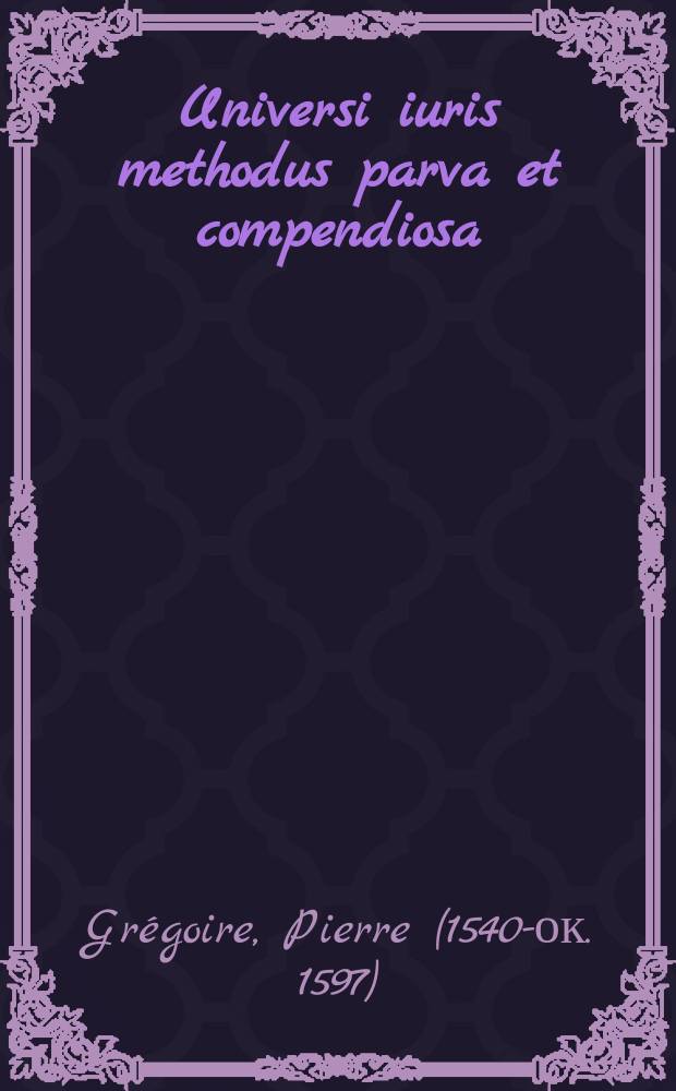 Universi iuris methodus parva et compendiosa