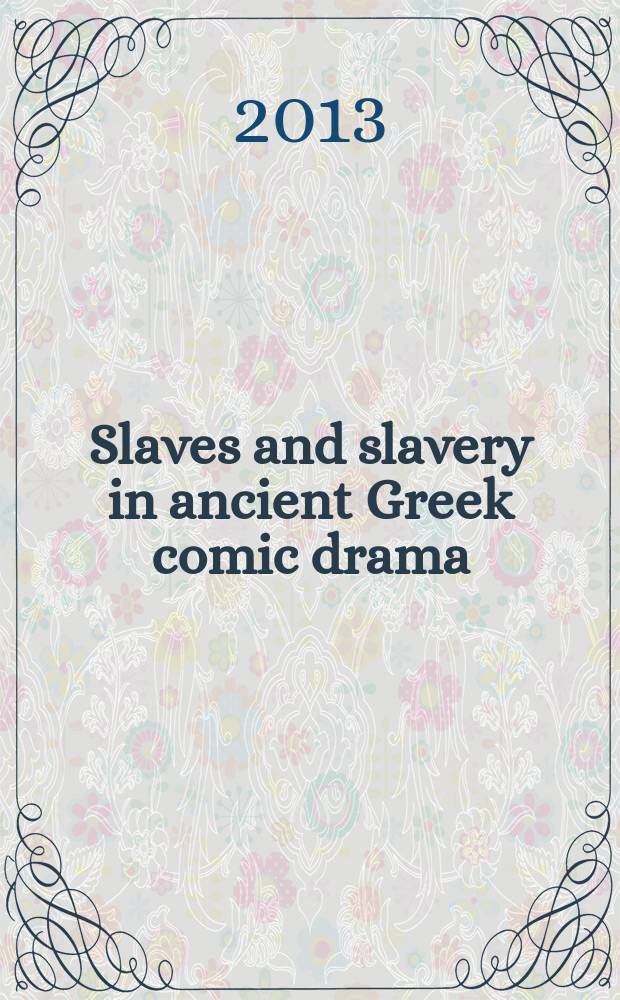 Slaves and slavery in ancient Greek comic drama = Рабы и рабство в древнегреческой комедии