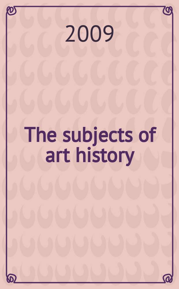 The subjects of art history : historical objects in contemporary perspectives = Субъекты истории искусства