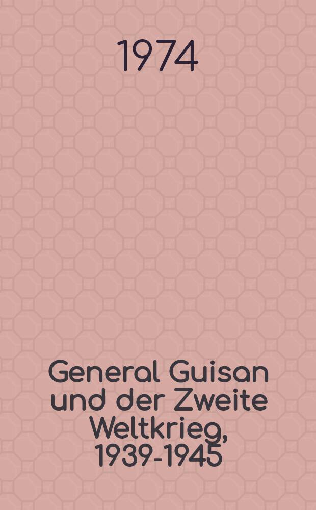 General Guisan und der Zweite Weltkrieg, 1939-1945 : herausgegeben zum hundertsten Geburtstag = Генерал Гизан и Вторая мировая война, 1939 - 1945