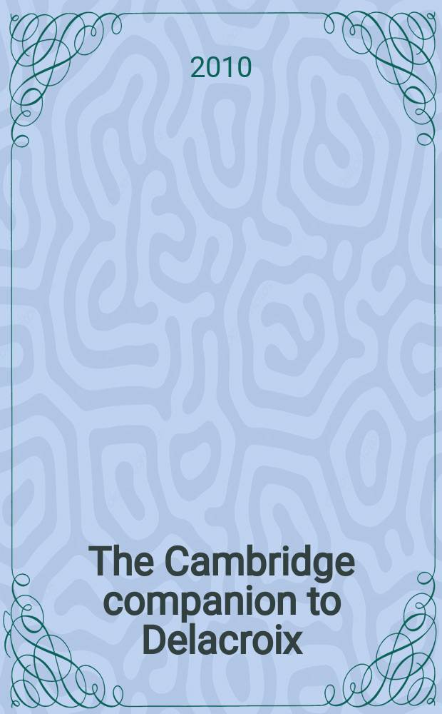 The Cambridge companion to Delacroix = Кэмбриджский путеводитель по Делакруа