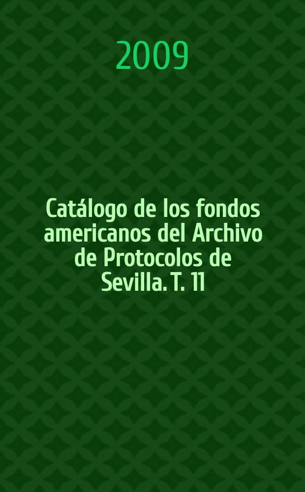Cat&aacute;logo de los fondos americanos del Archivo de Protocolos de Sevilla. T. 11 : Siglo XVI
