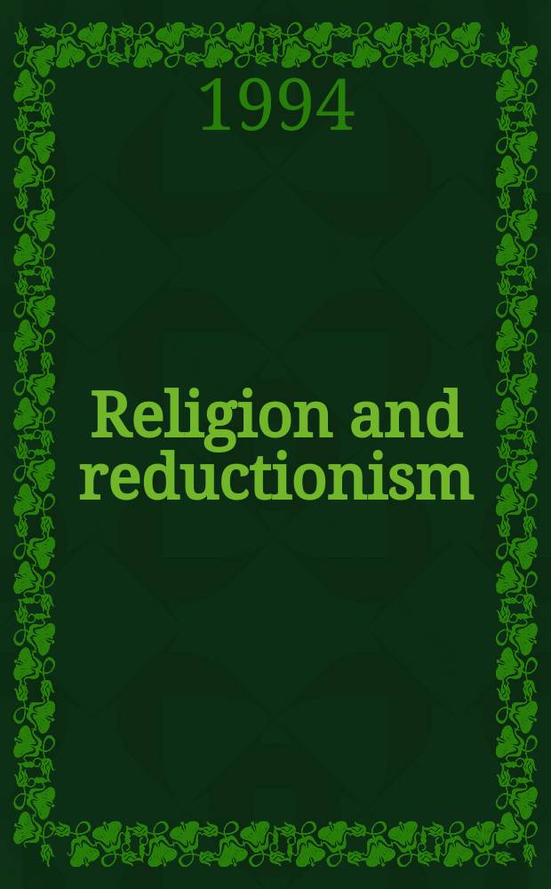 Religion and reductionism : essays on Eliade, Segal, and the challenge of the social sciences for the study of religion : based on the papers of a Conference, November 1990 at Miami university, Oxford, Ohio = Религия и редукционизм