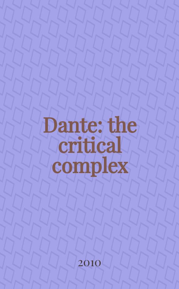 Dante : the critical complex = Данте. Критический комплекс.