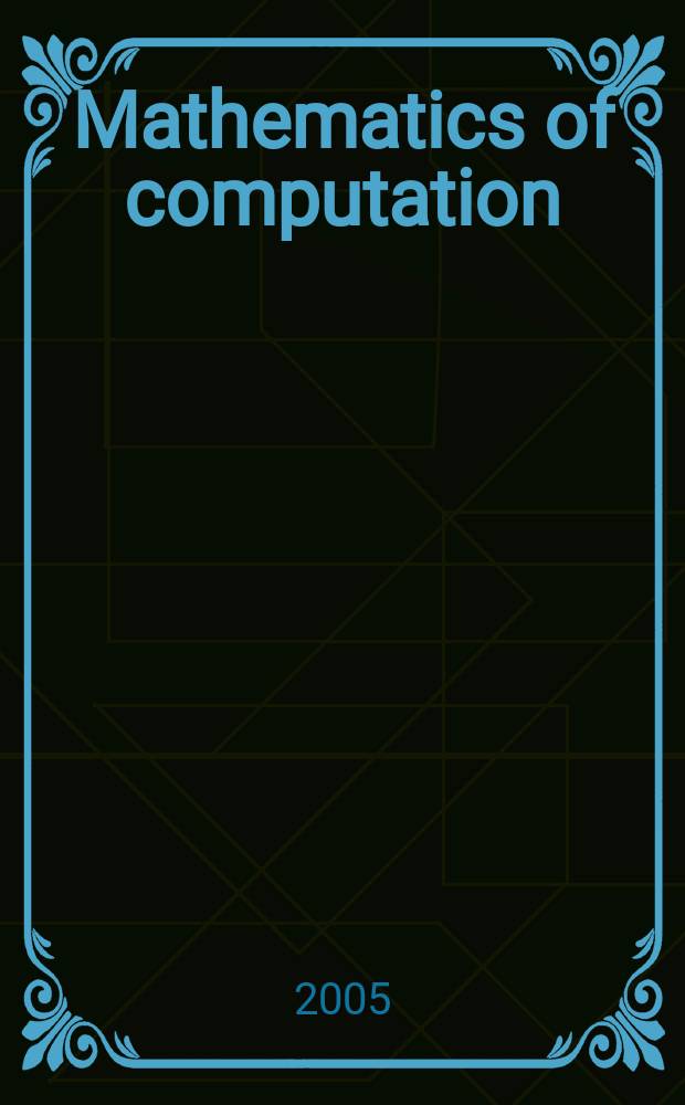 Mathematics of computation : Publ. by the Amer. mathematical soc. Vol. 74, № 250