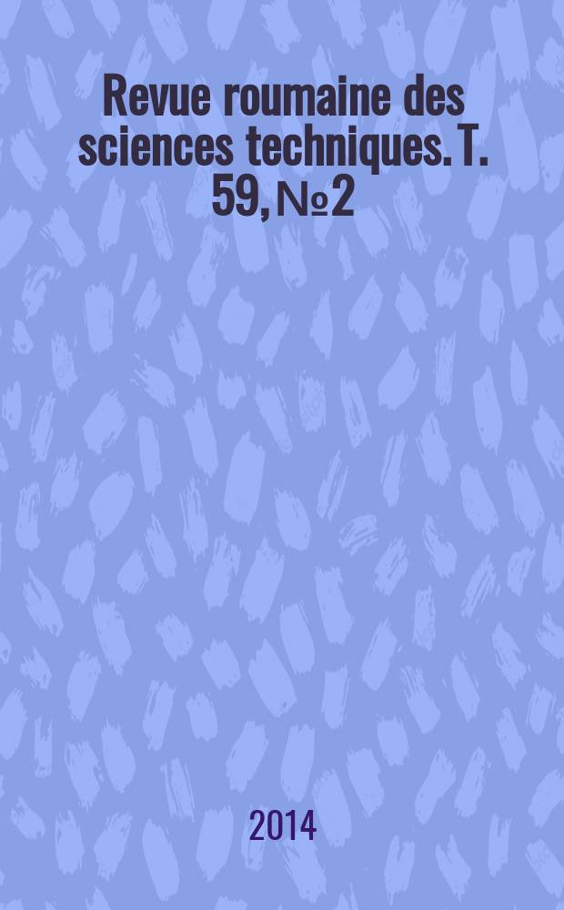 Revue roumaine des sciences techniques. T. 59, № 2