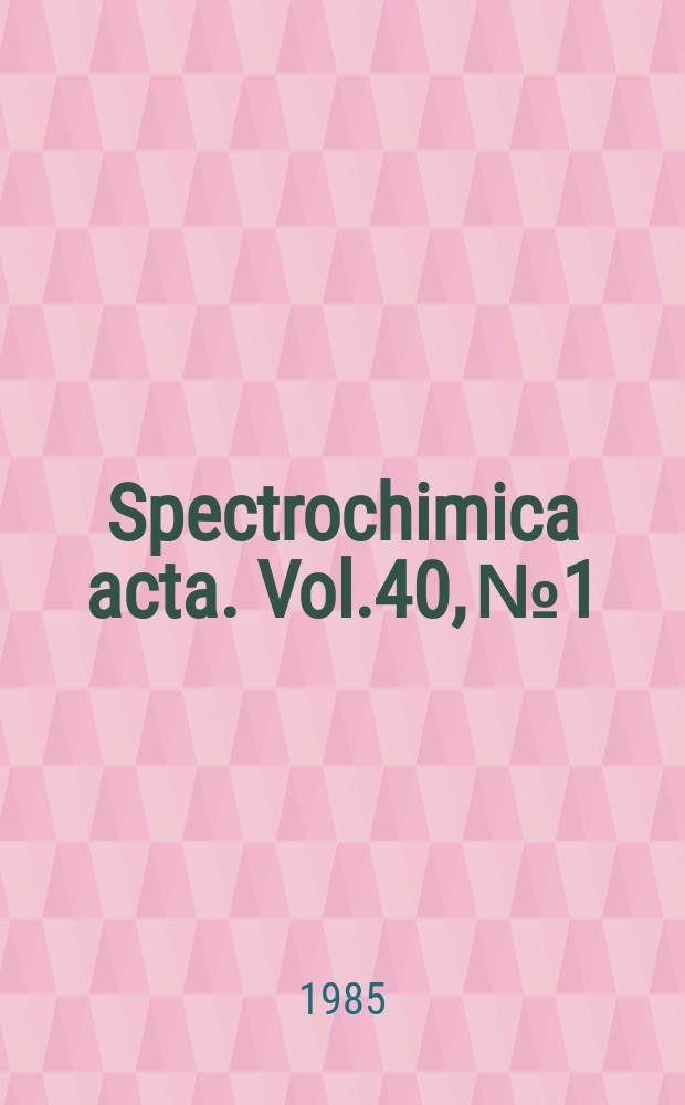 Spectrochimica acta. Vol.40, № 1/2 : Plasma spectrochemistry 1984