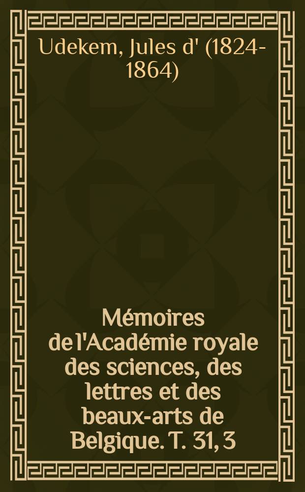 Mémoires de l'Académie royale des sciences, des lettres et des beaux-arts de Belgique. T. 31, [3] : Nouvelle classification des annélides sétigères abranches = Новая классификация кольчатых червей