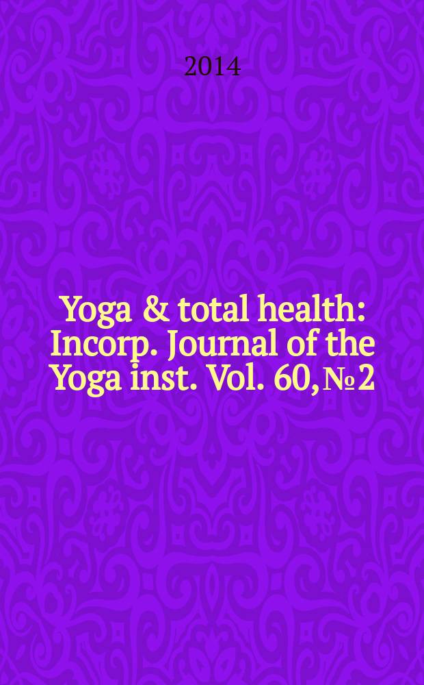Yoga & total health : Incorp. Journal of the Yoga inst. Vol. 60, № 2
