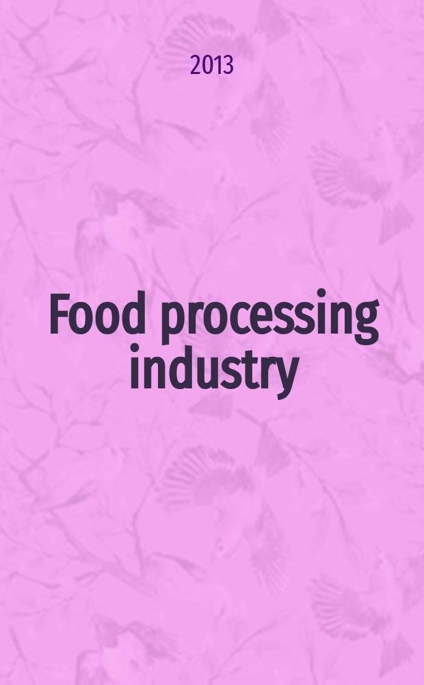 Food processing industry : monthly scientific and industrial journal. 2013, № 2