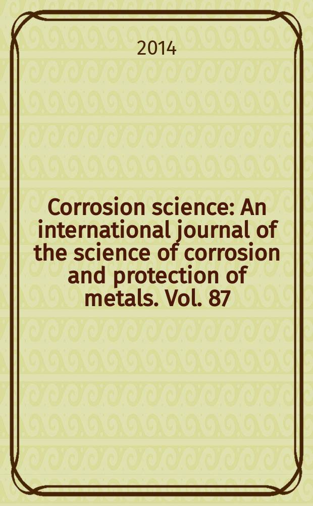 Corrosion science : An international journal of the science of corrosion and protection of metals. Vol. 87