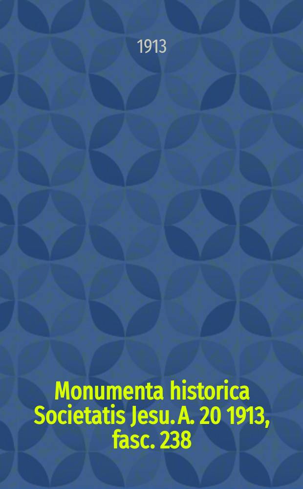 Monumenta historica Societatis Jesu. A. 20 1913, fasc. 238 : Monumenta Xaveriana = Памятник Ксаверу