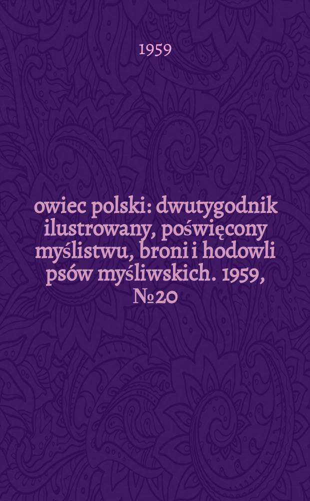 Łowiec polski : dwutygodnik ilustrowany, poświęcony myślistwu, broni i hodowli psów myśliwskich. 1959, № 20 (1119)