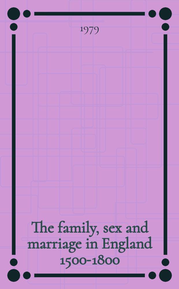The family, sex and marriage in England 1500-1800 = Семья, пол и брак в Англии, 1500-1800
