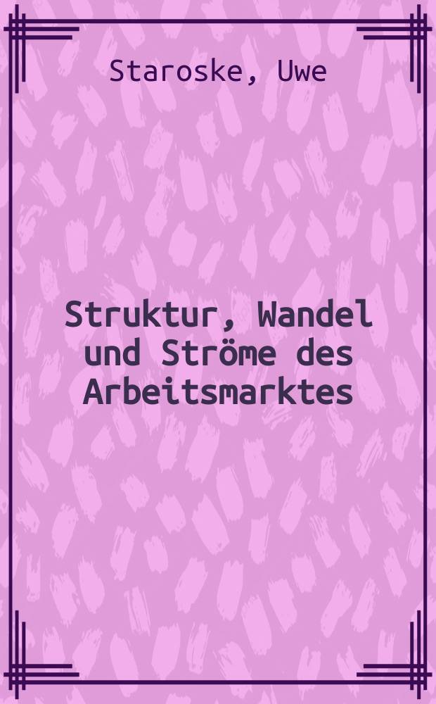 Struktur, Wandel und Ströme des Arbeitsmarktes = Структура , изменение и динамика рынка труда