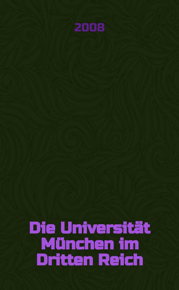 Die Universität München im Dritten Reich : Aufsätze. T. 2
