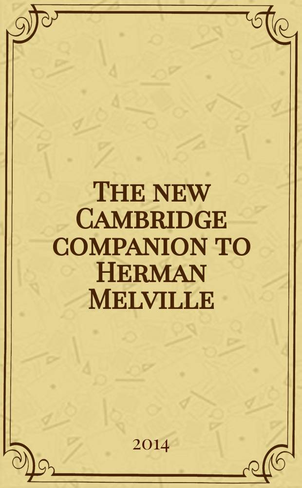 The new Cambridge companion to Herman Melville = Новые кембриджские исследования Германа Мелвилла