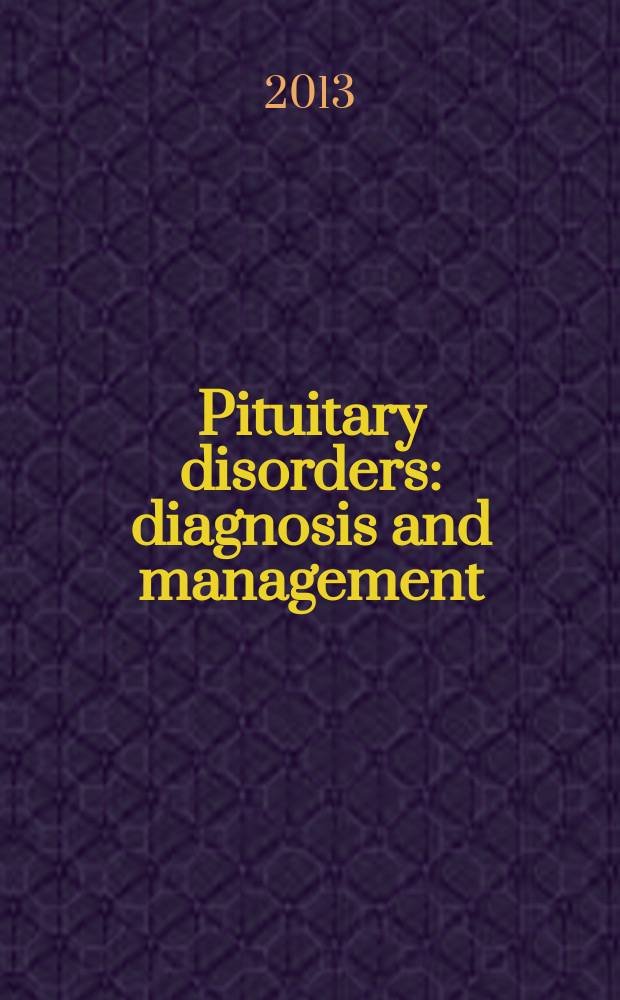 Pituitary disorders : diagnosis and management = Болезни гипофиза. Диагностика и лечение.