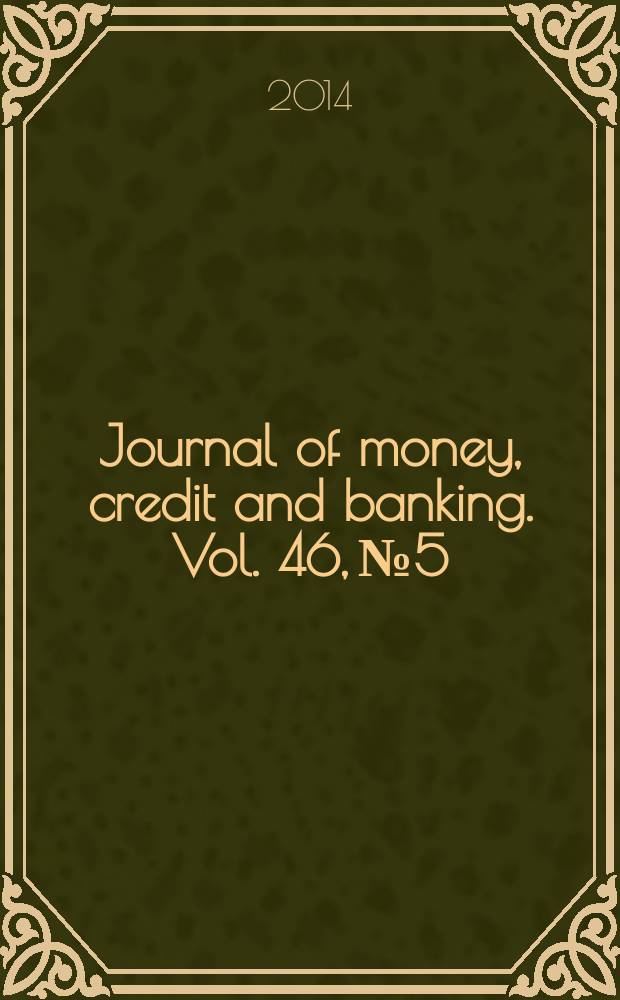 Journal of money, credit and banking. Vol. 46, № 5