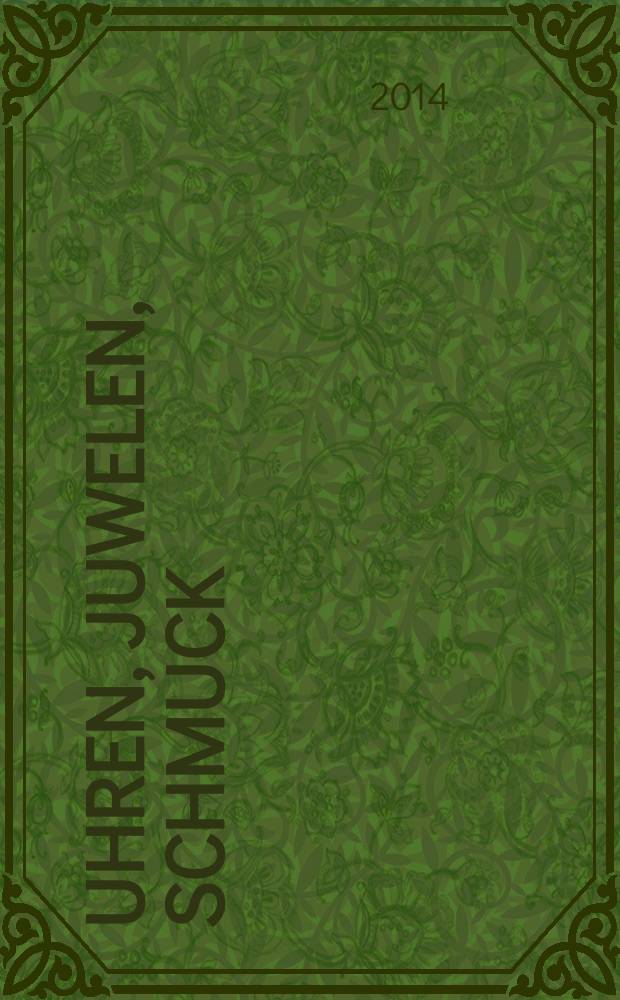 Uhren, Juwelen, Schmuck : Forum für die gesamte Uhren-Gold- und Silberwaren-Wirtschaft. Begr. als Die Uhr. Organ des Zentralverbandes der Uhrmacher... 2014, № 7