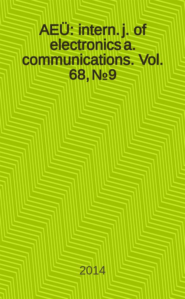 AEÜ : intern. j. of electronics a. communications. Vol. 68, № 9
