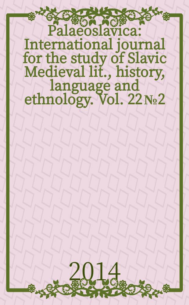 Palaeoslavica : International journal for the study of Slavic Medieval lit., history, language and ethnology. Vol. 22 № 2