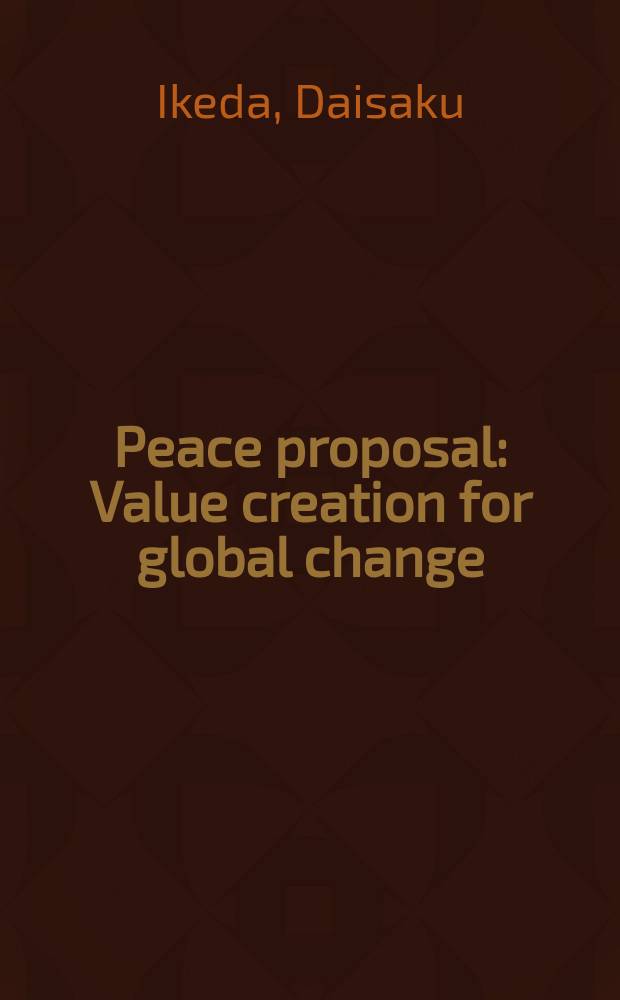 Peace proposal : Value creation for global change: building resilient and sustainable societies = Создание условий для глобальных изменений