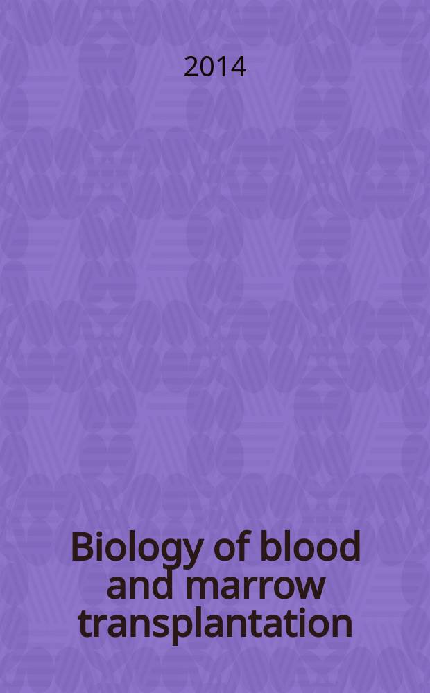 Biology of blood and marrow transplantation : the official journal of the American society for blood and marrow transplantation. Vol. 20, № 9