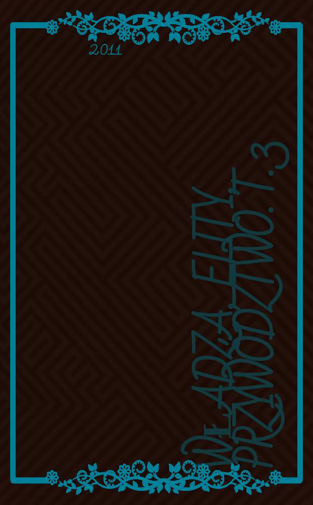 Władza, elity, przywództwo. T. 3 : Rosyjska elita władzy centralnej w latach 2000-2008 = Российская элита центральной власти, 2000-2008.