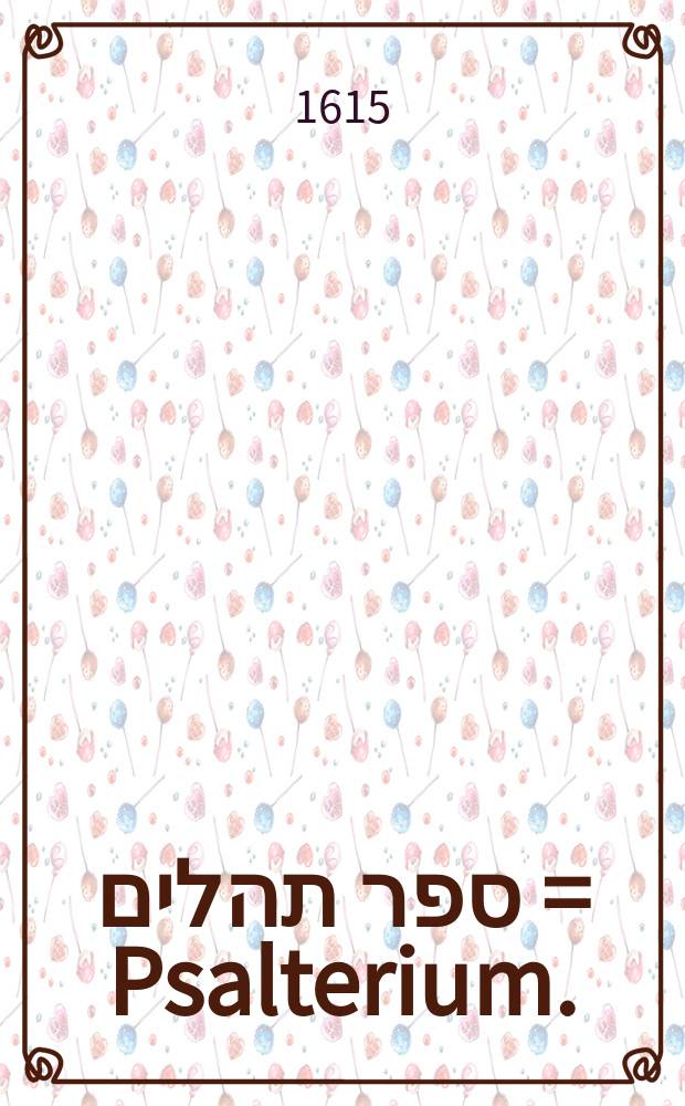 [ספר תהלים = Psalterium.