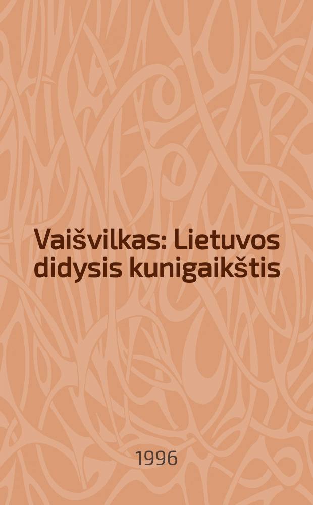 Vaišvilkas : Lietuvos didysis kunigaikštis = Войшелк: великий князь литовский