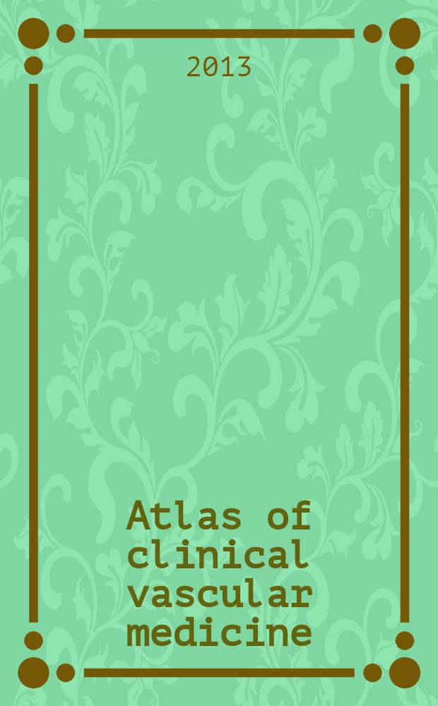 Atlas of clinical vascular medicine = Атлас клинической сосудистой медицины.