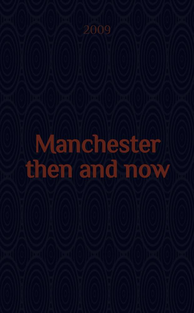 Manchester then and now : an album = Манчестер тогда и сейчас