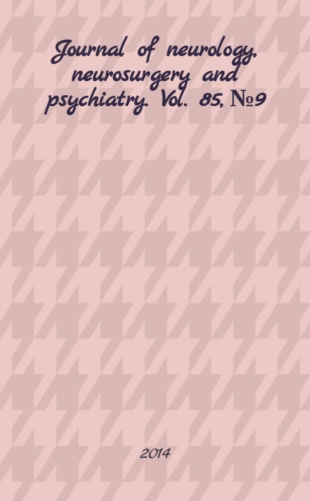 Journal of neurology, neurosurgery and psychiatry. Vol. 85, № 9
