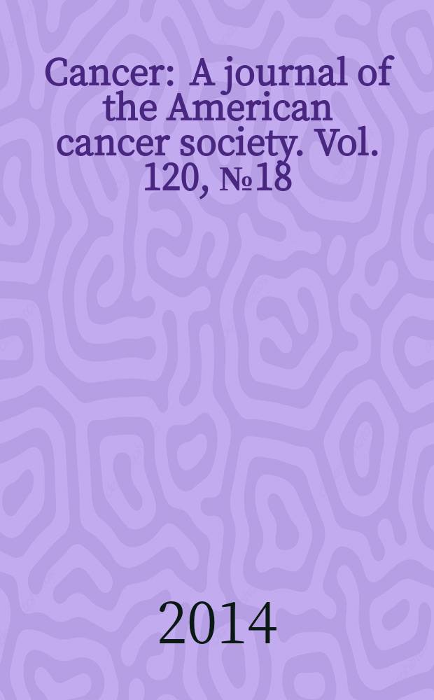 Cancer : A journal of the American cancer society. Vol. 120, № 18