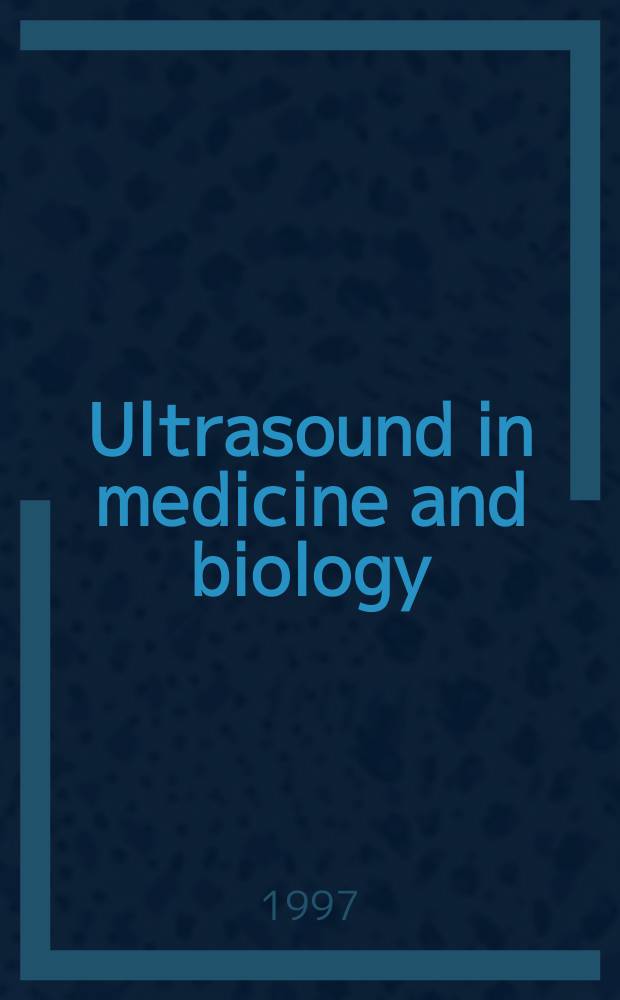 Ultrasound in medicine and biology : Offic. journal of the World federation for ultrasound in medicine and biology. Vol.23, №7