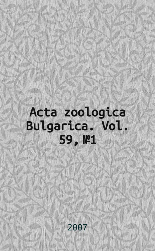 Acta zoologica Bulgarica. [Vol.] 59, № 1